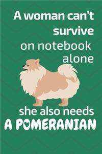 A woman can't survive on notebook alone she also needs a Pomeranian