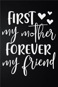 First My Mother Forever My Friend