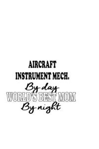 Aircraft Instrument Mech. By Day World's Best Mom By Night