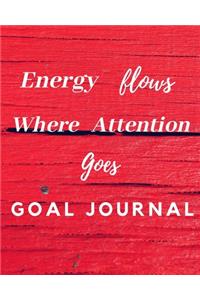 Energy Flows Where Attention Goes Goal Journal