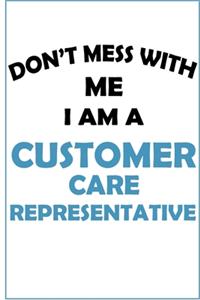 Don't Mess With Me, I Am A Customer Care Representative