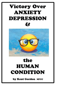 Victory Over DEPRESSION & The HUMAN CONDITION