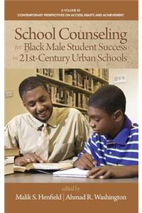 School Counseling for Black Male Student Success in 21st Century Urban Schools (HC)