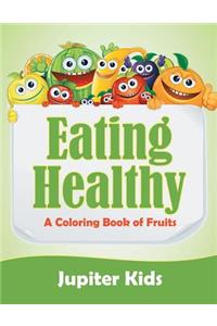 Eating Healthy (A Coloring Book of Fruits)