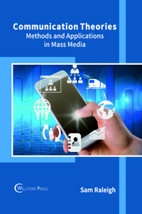 Communication Theories: Methods and Applications in Mass Media