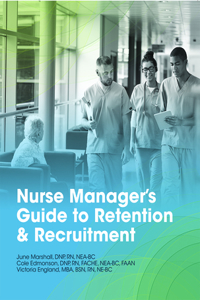 Nurse Manager's Guide to Retention and Recruitment