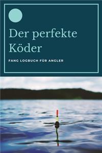 Der perfekte Köder - Fang Logbuch für Angler