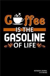 Coffee Is The Gasoline Of Life