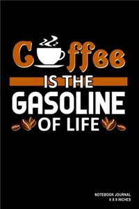 Coffee Is The Gasoline Of Life