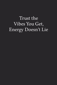 Trust the Vibes You Get, Energy Doesn't Lie