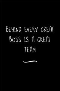 Behind Every Great Boss is a Great Team