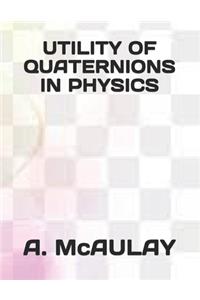 Utility of Quaternions in Physics