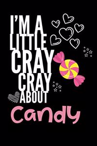 I'm a Little Cray Cray About Candy