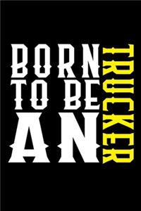 Born to be a trucker