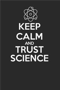 Keep Calm and Trust Science 120 Page Notebook Lined Journal for Science Lovers