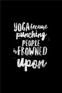 Yoga Because Punching People Is Frowned Upon