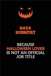 Data Scientist Because Halloween Lover Is Not An Official Job Title
