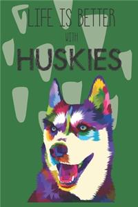 Life Is Better With Huskies