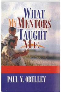What My Mentors Taught Me
