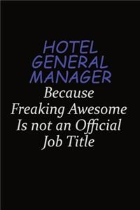 Hotel General Manager Because Freaking Awesome Is Not An Official Job Title