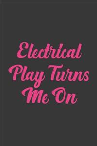Electrical Play Turns Me On