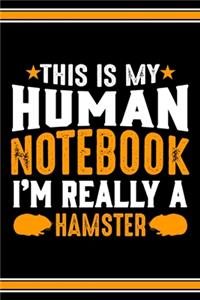 This Is My Human Notebook I'm Really a Hamster