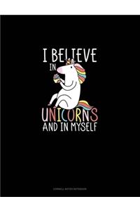 I Believe In Unicorns And In Myself