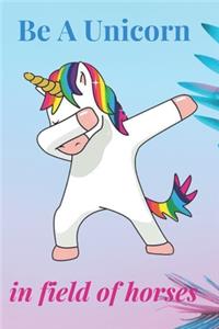 Be a unicorn in field of Horses