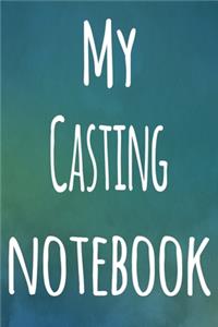 My Casting Notebook