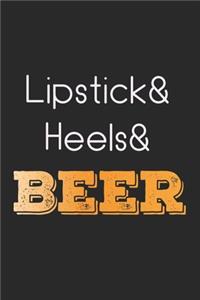 Lipstick & Heels & Beer