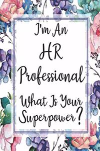 I'm An HR Professional What Is Your Superpower?: Weekly Planner For HR Professional 12 Month Floral Calendar Schedule Agenda Organizer