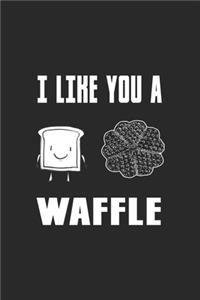 I Like You A Waffle