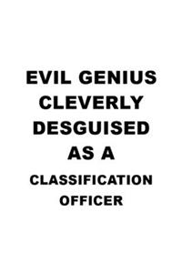Evil Genius Cleverly Desguised As A Classification Officer