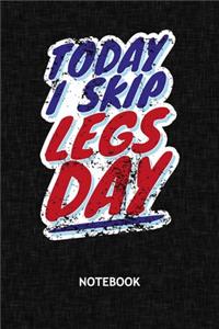 Today I Skip Leg Day