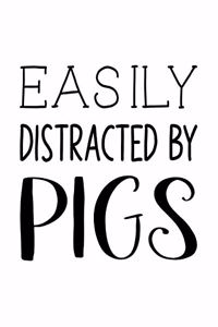 Easily Distracted By Pigs
