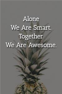 Alone We Are Smart. Together We Are Awesome. Notebook