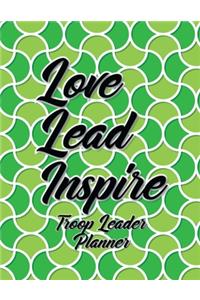 Love Lead Inspire Troop Leader Planner