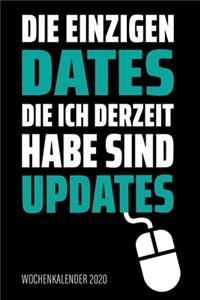Die einzigen Dates die ich derzeit habe sind Updates - Wochenkalender 2020