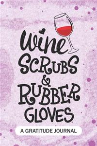 Wine Scrubs and Rubber Gloves - A Gratitude Journal