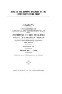 Role of the lending industry in the home foreclosure crisis