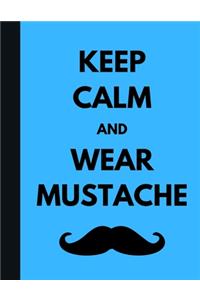 Keep Calm And Wear Mustache