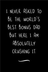 I never asked to be the World's Best Bonus Dad