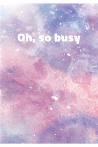 Oh, So Busy