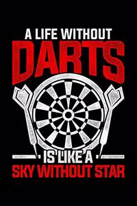 A Life Wthout Darts Is Like A Sky Without Stars
