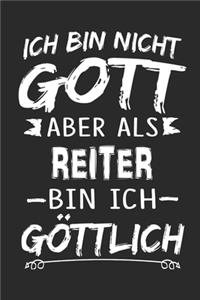 Ich bin nicht Gott aber als Reiter bin ich göttlich