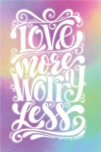 Love More Worry Less