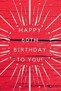 Happy 60th Birthday To You!