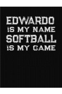 Edwardo Is My Name Softball Is My Game