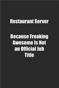 Restaurant Server Because Freaking Awesome Is Not an Official Job Title.