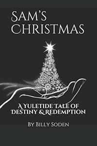 Sam's Christmas: A Yuletide Tale of Destiny and Redemption